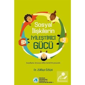Sosyal İlişkilerin İyileştirici Gücü - Zülfikar Özkan