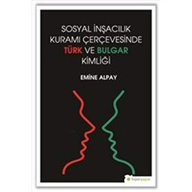 Sosyal İnşacılık Kuramı Çerçevesinde Türk ve Bulgar Kimliği - Emine Alpay