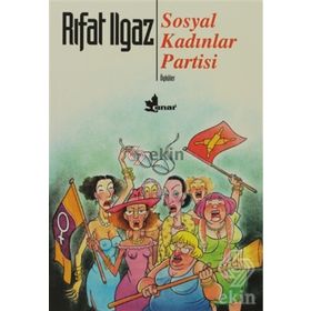 SOSYAL KADINLAR PARTISI - RIFAT ILGAZ