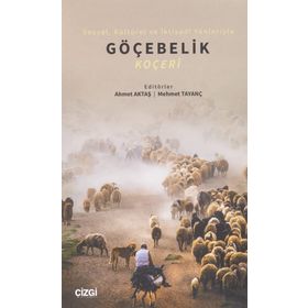 Sosyal Kültürel ve İktisadi Yönleriyle Göçebelik - Mehmet Tayanç
