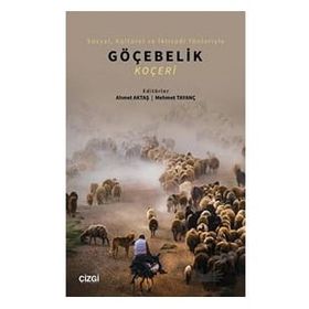 Sosyal Kültürel ve İktisadi Yönleriyle Göçebelik - Mehmet Tayanç