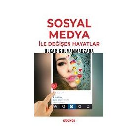 Sosyal Medya İle Değişen Hayatlar - Ulkar Gulmammadzada