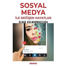 Sosyal Medya İle Değişen Hayatlar - Ulkar Gulmammadzada