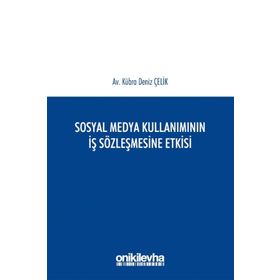 Sosyal Medya Kullanımının İş Sözleşmesine Etkisi - Kübra Deniz Çelik