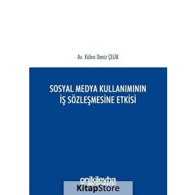 Sosyal Medya Kullanımının İş Sözleşmesine Etkisi - Kübra Deniz Çelik