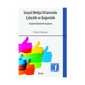 SOSYAL MEDYA ORTAMINDA ÇEKICILIK VE BAĞIMLILIK - YELIZ KUŞAY