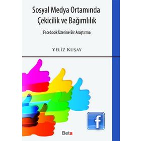SOSYAL MEDYA ORTAMINDA ÇEKICILIK VE BAĞIMLILIK - YELIZ KUŞAY