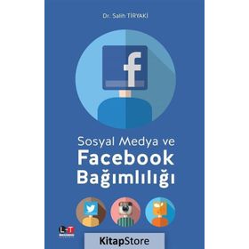 Sosyal Medya ve Facebook Bağımlılığı - Salih Tiryaki