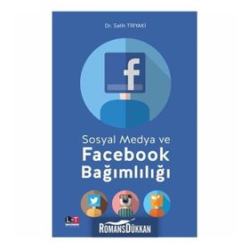 Sosyal Medya ve Facebook Bağımlılığı - Salih Tiryaki
