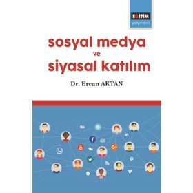 Sosyal Medya ve Siyasal Katılım - Ercan Aktan