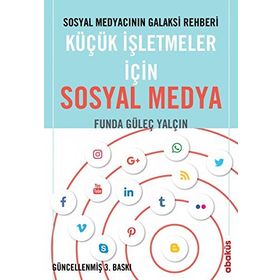 Sosyal Medyacının Galaksi Rehberi - Küçük İşletmeler için Sosyal Medya - Funda Güleç Yalçın