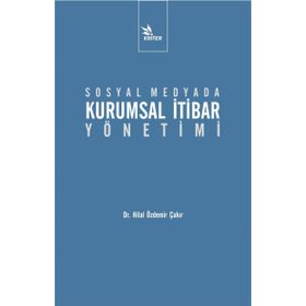 Sosyal Medyada Kurumsal İtibar Yönetimi - Hilal Özdemir Çakır