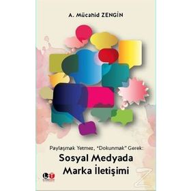 Sosyal Medyada Marka İletişimi - A. Mücahid Zengin