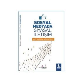 Sosyal Medyada Siyasal İletişim - Ali İhsan Adıgüzel