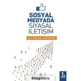 Sosyal Medyada Siyasal İletişim - Ali İhsan Adıgüzel