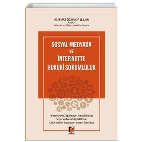 Sosyal Medyada ve İnternette Hukuki Sorumluluk - Ali Fuat Özbakır - Adalet Yayınevi