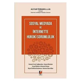 Sosyal Medyada ve İnternette Hukuki Sorumluluk - Ali Fuat Özbakır - Adalet Yayınevi
