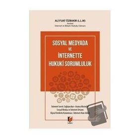 Sosyal Medyada ve İnternette Hukuki Sorumluluk - Ali Fuat Özbakır - Adalet Yayınevi