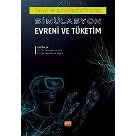 Sosyal Medyada ve Sanal Dünyada Simülasyon Evreni ve Tüketim - Nobel Bilimsel Eserler