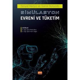 Sosyal Medyada ve Sanal Dünyada Simülasyon Evreni ve Tüketim - Nobel Bilimsel Eserler