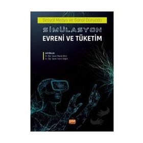 Sosyal Medyada ve Sanal Dünyada Simülasyon Evreni ve Tüketim - Nobel Bilimsel Eserler