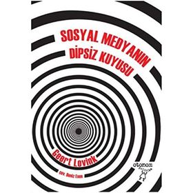 Sosyal Medyanın Dipsiz Kuyusu - Geert Lovink