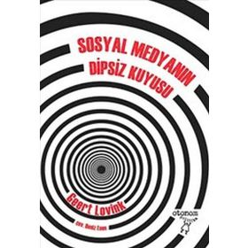 Sosyal Medyanın Dipsiz Kuyusu - Geert Lovink