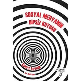 Sosyal Medyanın Dipsiz Kuyusu - Geert Lovink