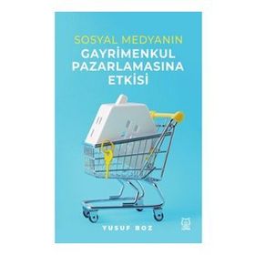 Sosyal Medyanın Gayrimenkul Pazarlamasına Etkisi - Luna Yayınları