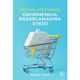 Sosyal Medyanın Gayrimenkul Pazarlamasına Etkisi - Luna Yayınları