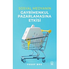 Sosyal Medyanın Gayrimenkul Pazarlamasına Etkisi - Luna Yayınları
