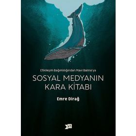 Sosyal Medyanın Kara Kitabı - Emre Dirağ