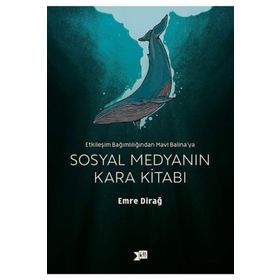 Sosyal Medyanın Kara Kitabı - Emre Dirağ