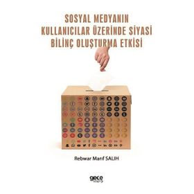 Sosyal Medyanın Kullanıcılar Üzerinde Siyasi Bilinç Oluşturma Etkisi - Rebwar Marif Salih