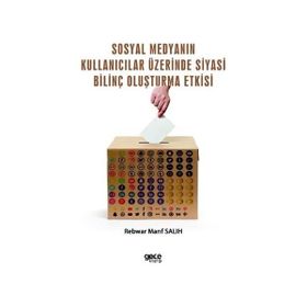 Sosyal Medyanın Kullanıcılar Üzerinde Siyasi Bilinç Oluşturma Etkisi - Rebwar Marif Salih