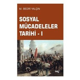 Sosyal Mücadeleler Tarihi 1 - Bedri Yalçın - Sınırsız Kitap Yayınları