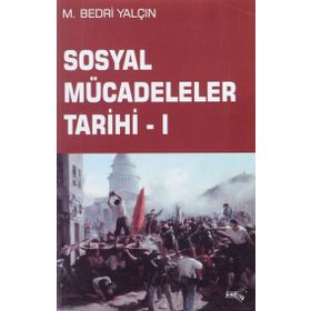 Sosyal Mücadeleler Tarihi 1 - Bedri Yalçın - Sınırsız Kitap Yayınları