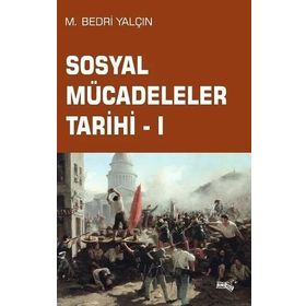 Sosyal Mücadeleler Tarihi 1 - Bedri Yalçın - Sınırsız Kitap Yayınları