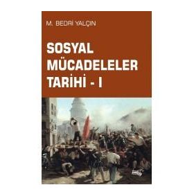 Sosyal Mücadeleler Tarihi 1 - Bedri Yalçın - Sınırsız Kitap Yayınları
