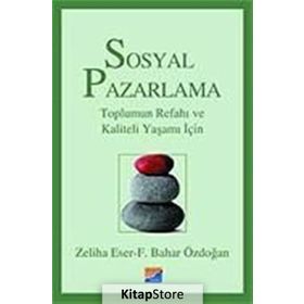 Sosyal Pazarlama Toplumun Refahı ve Kaliteli Yaşamı İçin - Zeliha Eser Feride Bahar Işın Özdoğan