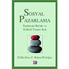 Sosyal Pazarlama Toplumun Refahı ve Kaliteli Yaşamı İçin - Zeliha Eser Feride Bahar Işın Özdoğan