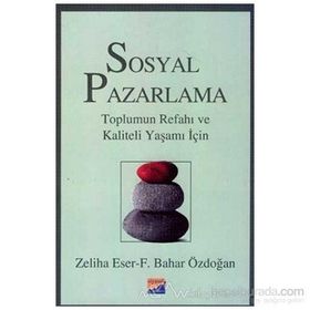 Sosyal Pazarlama Toplumun Refahı ve Kaliteli Yaşamı İçin - Zeliha Eser Feride Bahar Işın Özdoğan