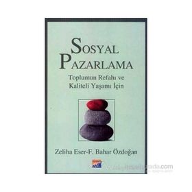Sosyal Pazarlama Toplumun Refahı ve Kaliteli Yaşamı İçin - Zeliha Eser Feride Bahar Işın Özdoğan