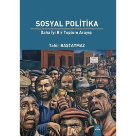 Sosyal Politika Daha İyi Bir Toplum Arayışı - Dora Basım Yayın