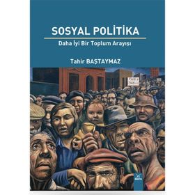 Sosyal Politika Daha İyi Bir Toplum Arayışı - Dora Basım Yayın