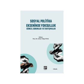 Sosyal Politika Ekseninde Yoksulluk Güncel Sorunlar ve Tartışmalar - Aslan Tolga Öcal