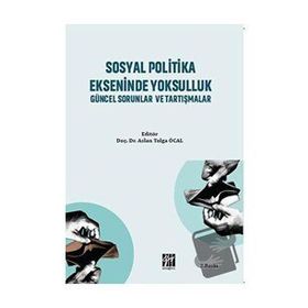 Sosyal Politika Ekseninde Yoksulluk Güncel Sorunlar ve Tartışmalar - Aslan Tolga Öcal