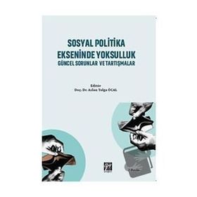 Sosyal Politika Ekseninde Yoksulluk Güncel Sorunlar ve Tartışmalar - Aslan Tolga Öcal