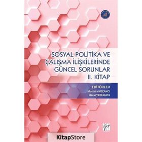 Sosyal Politika Ve Çalışma İlişkilerinde Güncel Sorunlar - Mete Kaan Namal
