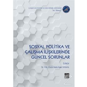 Sosyal Politika Ve Çalışma İlişkilerinde Güncel Sorunlar - Mete Kaan Namal